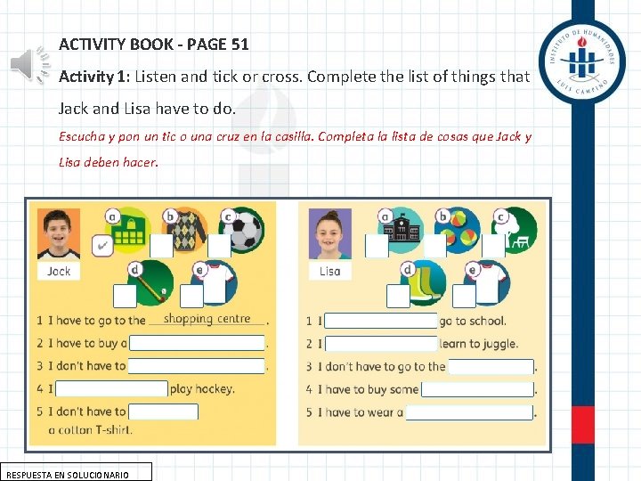 ACTIVITY BOOK - PAGE 51 Activity 1: Listen and tick or cross. Complete the