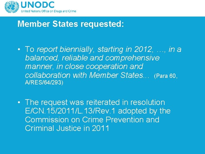 Member States requested: • To report biennially, starting in 2012, …, in a balanced,