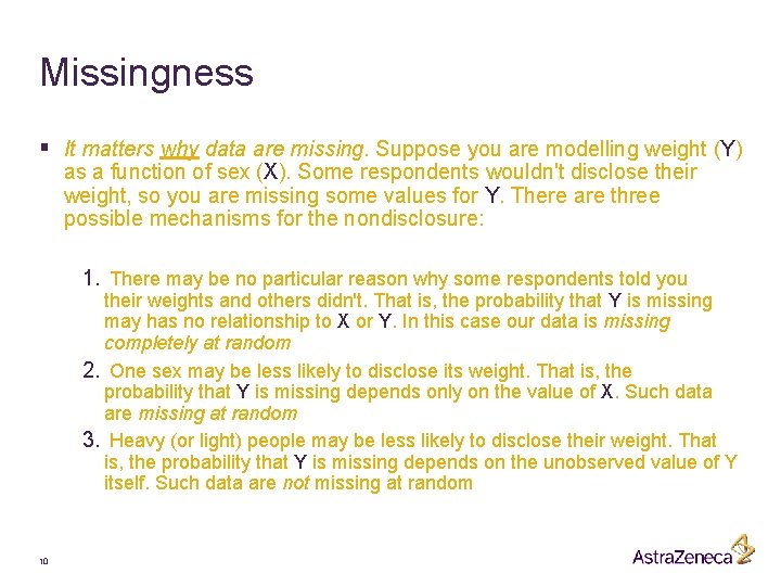 Missingness § It matters why data are missing. Suppose you are modelling weight (Y)