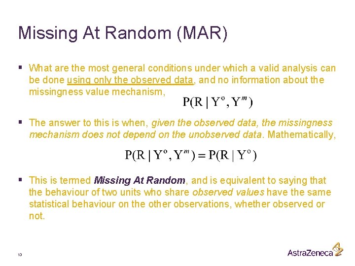 Missing At Random (MAR) § What are the most general conditions under which a