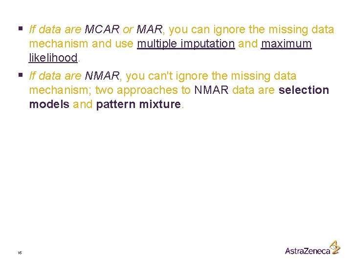 § If data are MCAR or MAR, you can ignore the missing data mechanism