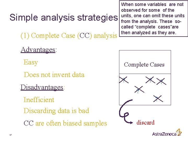 Simple analysis strategies (1) Complete Case (CC) analysis When some variables are not observed