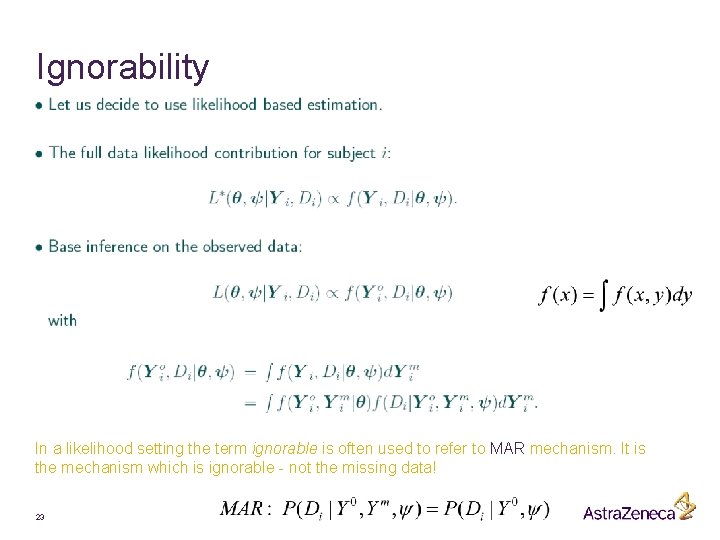 Ignorability In a likelihood setting the term ignorable is often used to refer to