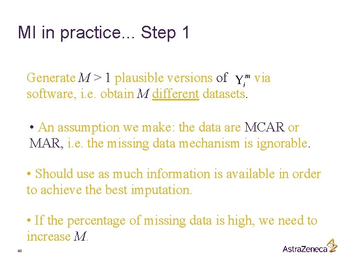 MI in practice. . . Step 1 Generate M > 1 plausible versions of