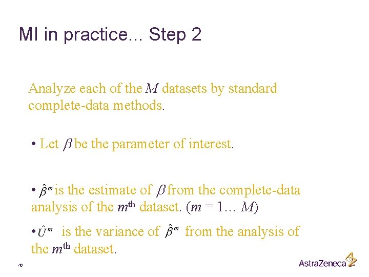 MI in practice. . . Step 2 Analyze each of the M datasets by