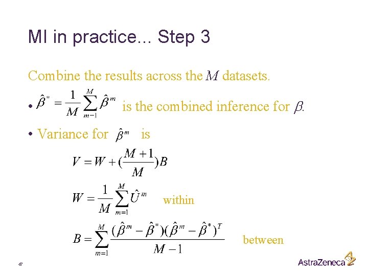 MI in practice. . . Step 3 Combine the results across the M datasets.