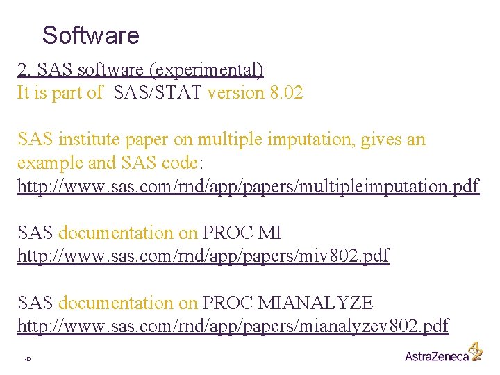 Software 2. SAS software (experimental) It is part of SAS/STAT version 8. 02 SAS