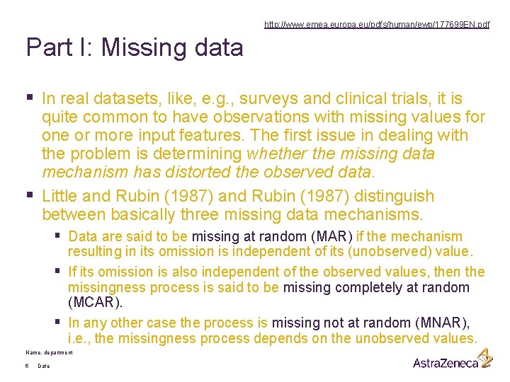 http: //www. emea. europa. eu/pdfs/human/ewp/177699 EN. pdf Part I: Missing data § In real