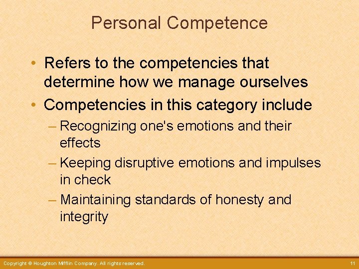 Personal Competence • Refers to the competencies that determine how we manage ourselves •