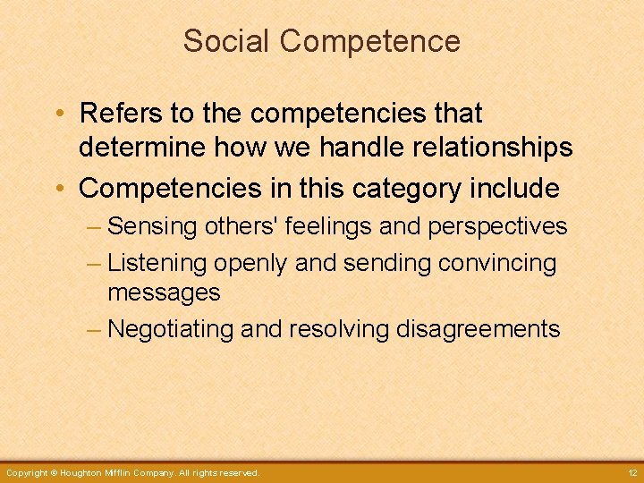 Social Competence • Refers to the competencies that determine how we handle relationships •