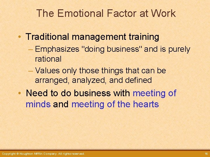The Emotional Factor at Work • Traditional management training – Emphasizes "doing business" and