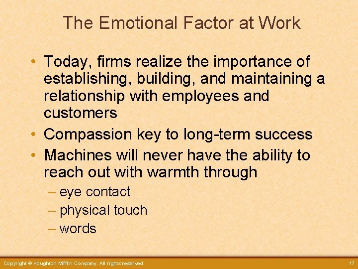 The Emotional Factor at Work • Today, firms realize the importance of establishing, building,