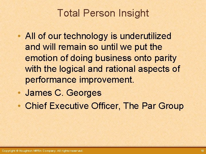 Total Person Insight • All of our technology is underutilized and will remain so