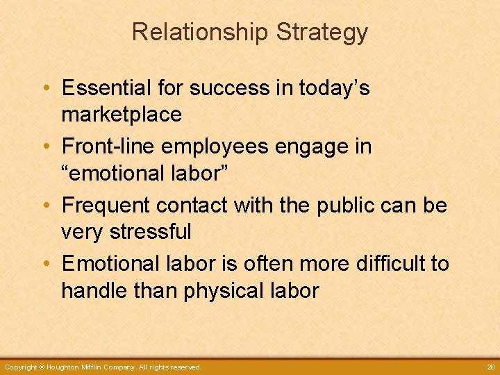 Relationship Strategy • Essential for success in today’s marketplace • Front-line employees engage in
