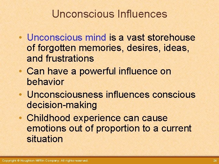 Unconscious Influences • Unconscious mind is a vast storehouse of forgotten memories, desires, ideas,