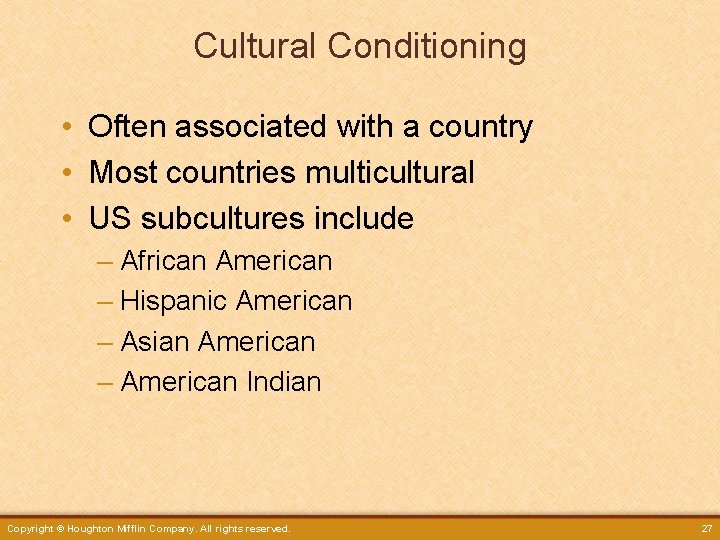 Cultural Conditioning • Often associated with a country • Most countries multicultural • US