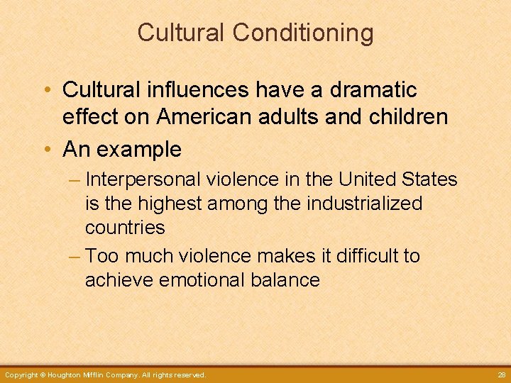 Cultural Conditioning • Cultural influences have a dramatic effect on American adults and children