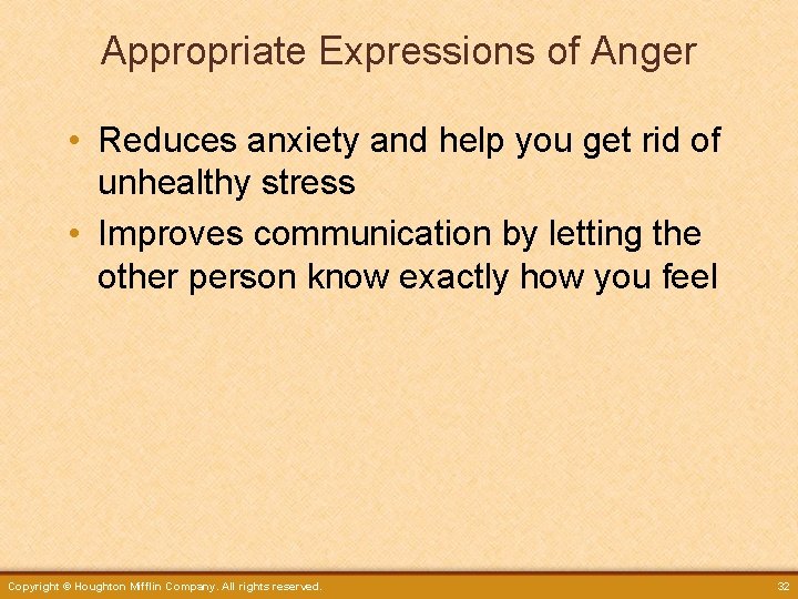 Appropriate Expressions of Anger • Reduces anxiety and help you get rid of unhealthy