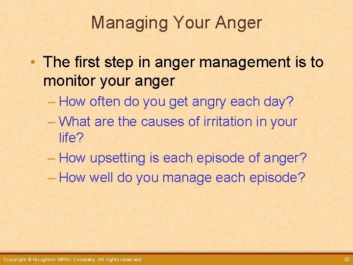 Managing Your Anger • The first step in anger management is to monitor your