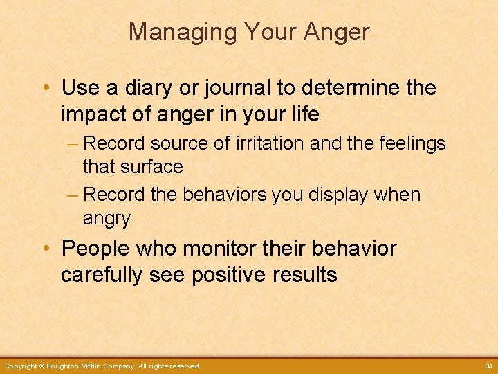 Managing Your Anger • Use a diary or journal to determine the impact of