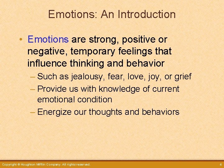 Emotions: An Introduction • Emotions are strong, positive or negative, temporary feelings that influence