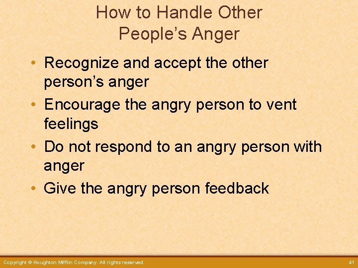How to Handle Other People’s Anger • Recognize and accept the other person’s anger
