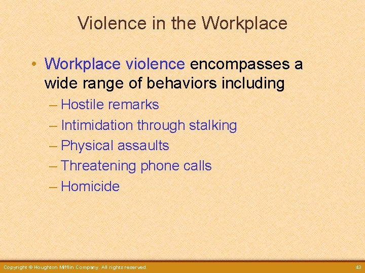 Violence in the Workplace • Workplace violence encompasses a wide range of behaviors including