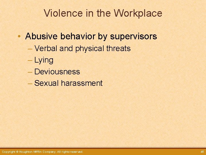 Violence in the Workplace • Abusive behavior by supervisors – Verbal and physical threats