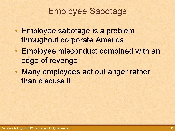Employee Sabotage • Employee sabotage is a problem throughout corporate America • Employee misconduct