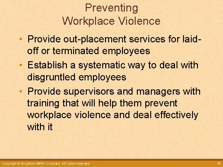 Preventing Workplace Violence • Provide out-placement services for laidoff or terminated employees • Establish