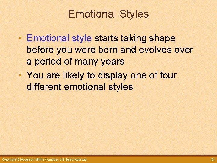 Emotional Styles • Emotional style starts taking shape before you were born and evolves