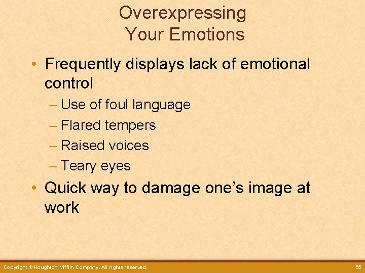 Overexpressing Your Emotions • Frequently displays lack of emotional control – Use of foul