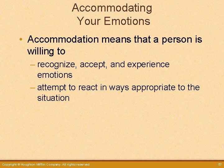 Accommodating Your Emotions • Accommodation means that a person is willing to – recognize,