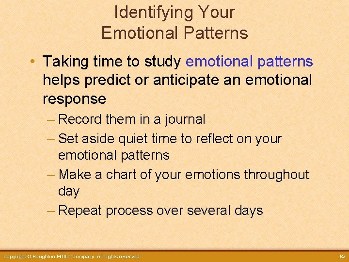 Identifying Your Emotional Patterns • Taking time to study emotional patterns helps predict or