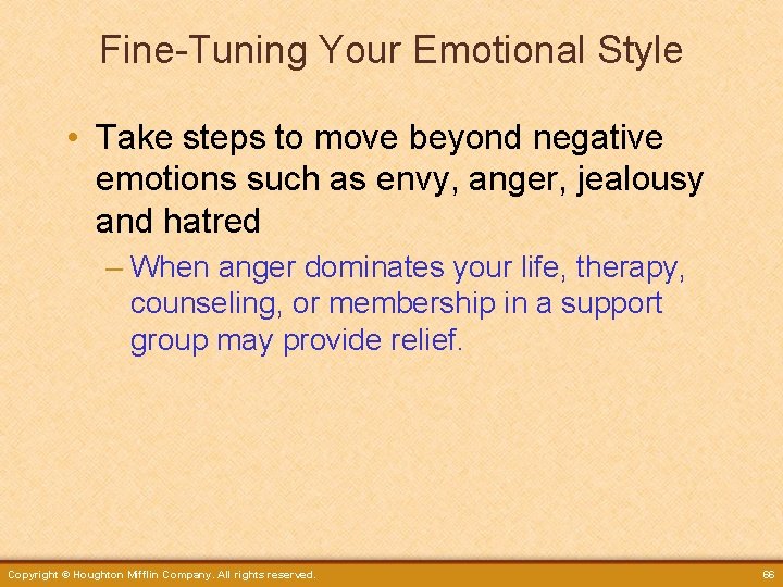 Fine-Tuning Your Emotional Style • Take steps to move beyond negative emotions such as