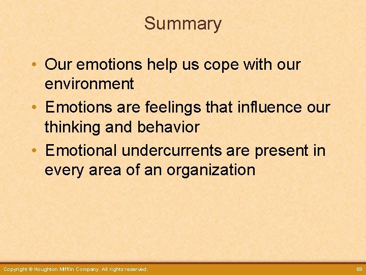 Summary • Our emotions help us cope with our environment • Emotions are feelings