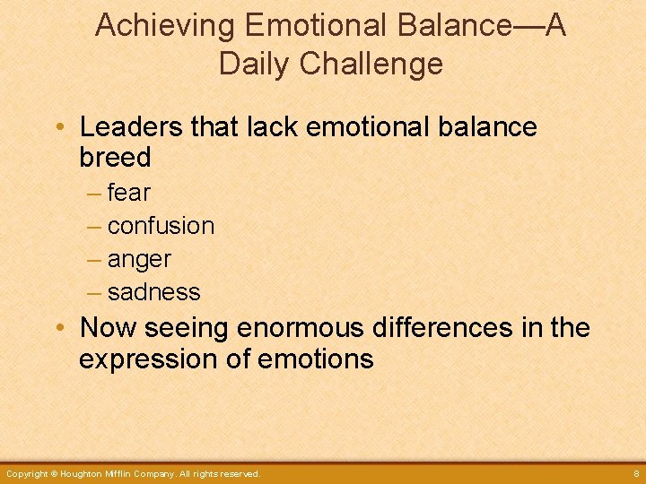 Achieving Emotional Balance—A Daily Challenge • Leaders that lack emotional balance breed – fear