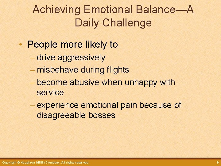 Achieving Emotional Balance—A Daily Challenge • People more likely to – drive aggressively –