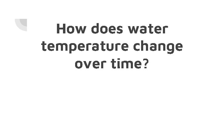 How does water temperature change over time? 