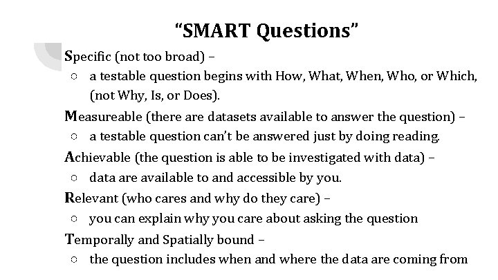 “SMART Questions” Specific (not too broad) – ○ a testable question begins with How,