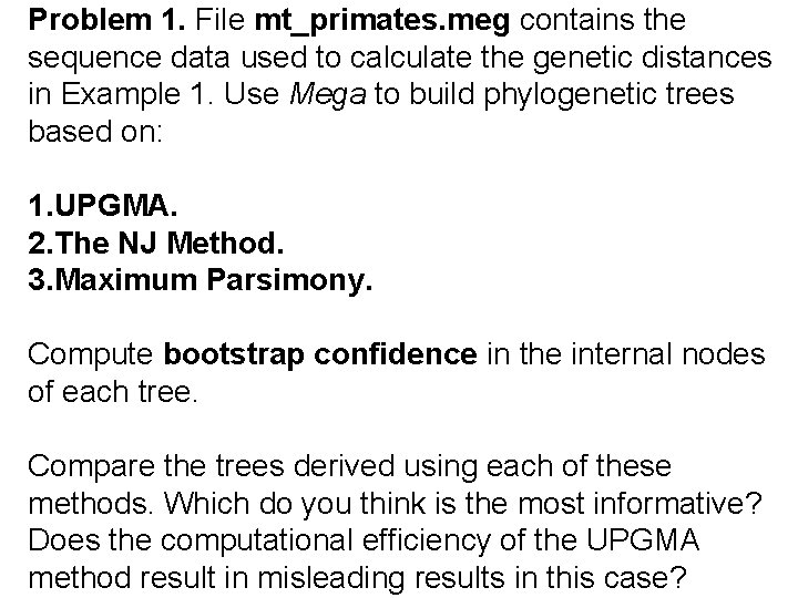 Problem 1. File mt_primates. meg contains the sequence data used to calculate the genetic