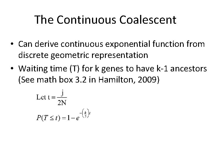 The Continuous Coalescent • Can derive continuous exponential function from discrete geometric representation •