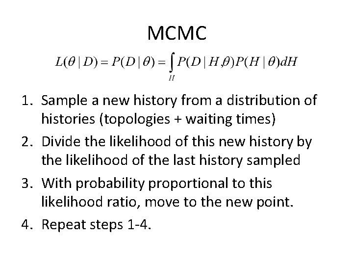 MCMC 1. Sample a new history from a distribution of histories (topologies + waiting