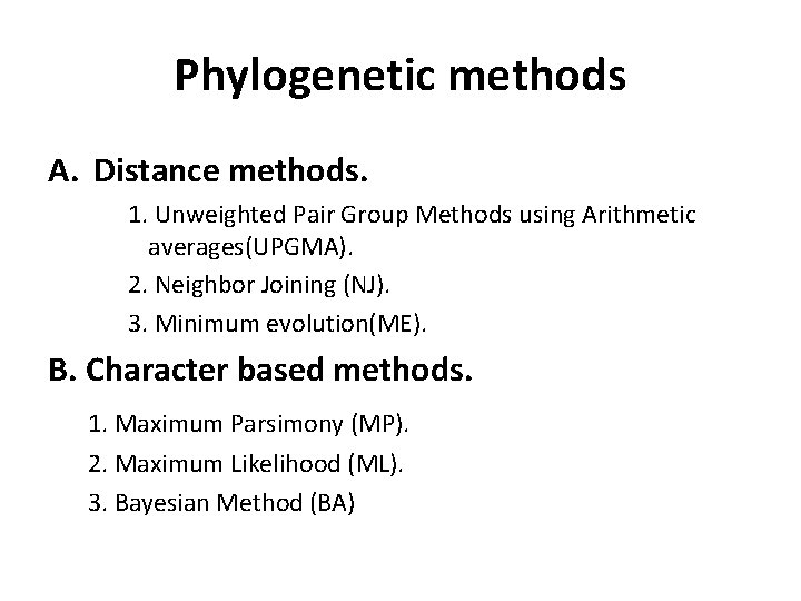 Phylogenetic methods A. Distance methods. 1. Unweighted Pair Group Methods using Arithmetic averages(UPGMA). 2.