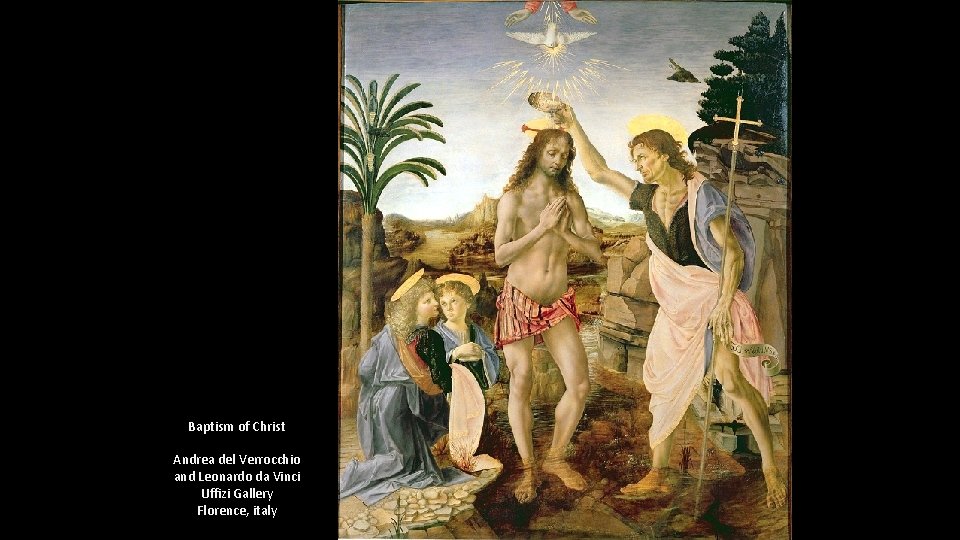 Baptism of Christ Andrea del Verrocchio and Leonardo da Vinci Uffizi Gallery Florence, italy