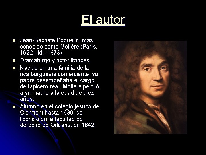 El autor l l Jean-Baptiste Poquelin, más conocido como Molière (París, 1622 - id.