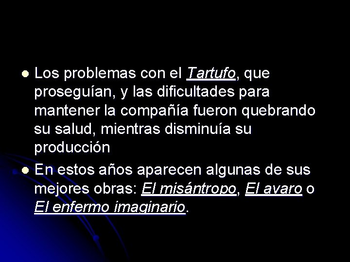 Los problemas con el Tartufo, que proseguían, y las dificultades para mantener la compañía