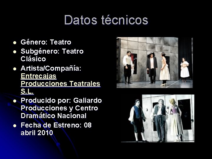 Datos técnicos l l l Género: Teatro Subgénero: Teatro Clásico Artista/Compañía: Entrecajas Producciones Teatrales