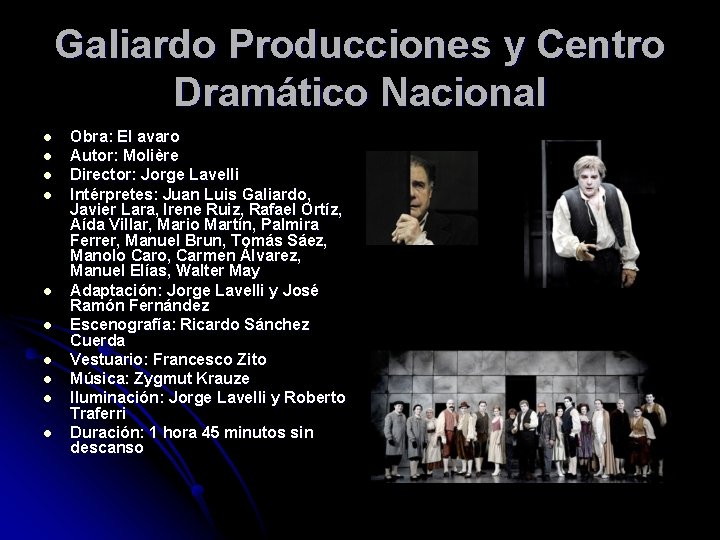 Galiardo Producciones y Centro Dramático Nacional l l Obra: El avaro Autor: Molière Director: