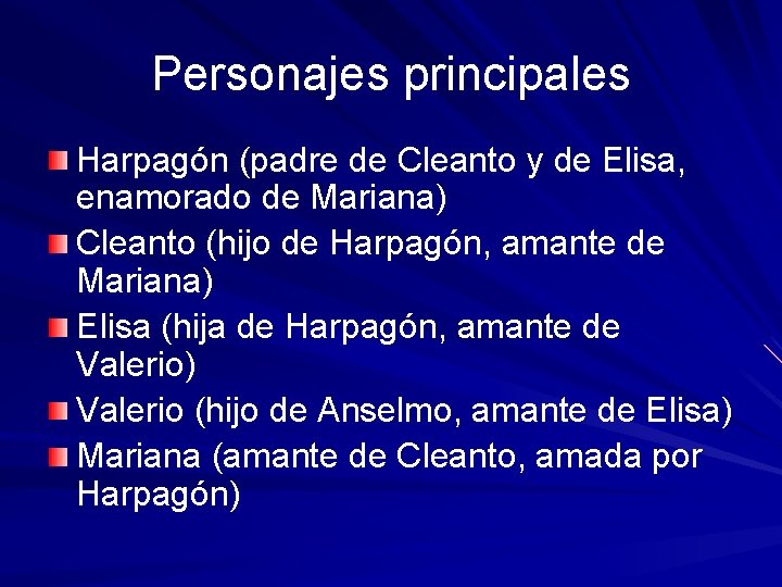 Personajes principales Harpagón (padre de Cleanto y de Elisa, enamorado de Mariana) Cleanto (hijo